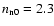 $n_{\rm n0}=2.3$