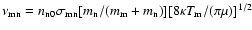 $\nu_{\rm mn}=n_{\rm n0}\sigma_{\rm mn} [m_{\rm n}/(m_{\rm m} + m_{\rm n})] [8 \kappa T_{\rm m}/(\pi \mu)]^{1/2}$