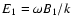 $E_1=\omega B_1/k$