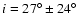 $i = 27^{\circ} \pm 24^{\circ}$
