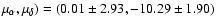 $\mu_{\alpha}, \mu_{\delta}) =
(0.01 \pm 2.93, -10.29 \pm 1.90)$