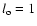 $l_{\rm o} = 1$