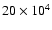 $20 \times 10^4$