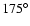 $ 175^{\circ}$
