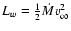 $L_w = {1\over 2} \dot M v_{\infty}^2$