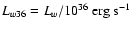 $L_{w36} = L_w / 10^{36} \rm ~ erg~s^{-1}$