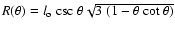 $ R(\theta) = l_{\rm o}~ \rm
csc~ \theta \sqrt {3~ (1- \theta~ \rm cot~ \theta)}$