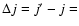 $\Delta j=j'-j=$