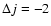 $\Delta j =-2$