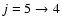 $j = 5 \to 4$