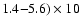 $1.4{-}5.6) \times10$