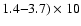 $1.4{-}3.7) \times 10$