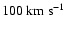 $100~{\rm km~s^{-1}}$