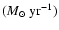 $(M_{\odot}~\rm {yr}^{-1})$