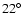 $22\ensuremath {\hbox {$^\circ $ }} $