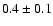 $0.4\pm 0.1$