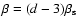 $\beta = (d-3) \beta_{\rm s}$