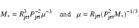 \begin{displaymath}%
{M}_* = {R}_{\rm jet}^3 {P}_{\rm jet}^{-2} \mu^{-3} ~~~~{\rm and}~~~ \mu = {R}_{\rm jet} ({P}_{\rm jet}^2 {M}_*)^{-1/3}.
\end{displaymath}