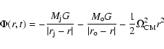 \begin{displaymath}%
\Phi(r,t) = -\frac{M_{\rm j} G}{\vert r_{\rm j} - r \vert} ...
...\vert r_{\rm o} - r \vert} - \frac{1}{2} \Omega^2_{\rm CM} r^2
\end{displaymath}