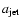 $a_{\rm jet}$