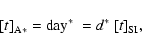 \begin{displaymath}
{\left[t\right]}_{\rm A*}= {\rm day}^*\ =d^*~{\left[t\right]}_{\rm SI},
\end{displaymath}