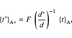 \begin{displaymath}
{\left\{t^*\right\}}_{\rm A*}=F~\left({d^*\over d}\right)^{-1}~{\left\{t\right\}}_{\rm A},
\end{displaymath}