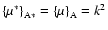 ${\left\{\mu^*\right\}}_{\rm A*}={\left\{\mu\right\}}_{\rm A}=k^2$