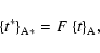 \begin{displaymath}
{\left\{t^*\right\}}_{\rm A*}=F~{\left\{t\right\}}_{\rm A},
\end{displaymath}