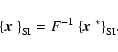\begin{displaymath}
{\left\{\mbox{\boldmath$x$ }\right\}}_{\rm SI}=F^{-1}~{\left\{\mbox{\boldmath$x$ }^*\right\}}_{\rm SI}.
\end{displaymath}