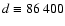 $d\equiv 86~400$