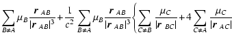$\displaystyle \sum_{B\ne A} \mu_B
{\mbox{\boldmath$r$ }_{AB}\over \vert\mbox{\b...
...BC}\vert}
\!+\!4
\sum_{C\ne A} {\mu_C\over \vert\mbox{\boldmath$r$ }_{AC}\vert}$