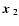 $\mbox{\boldmath$x$ }_2$