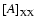 ${\left[A\right]}_{\rm XX}$
