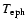 $T_{\rm eph}$