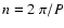 $n=2~\pi/P$