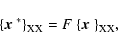 \begin{displaymath}
{\left\{\mbox{\boldmath$x$ }^*\right\}}_{\rm XX}=F~{\left\{\mbox{\boldmath$x$ }\right\}}_{\rm XX},
\end{displaymath}