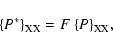 \begin{displaymath}
{\left\{P^*\right\}}_{\rm XX}=F~{\left\{P\right\}}_{\rm XX},
\end{displaymath}