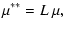 $\displaystyle \mu^{**}=L~\mu,$