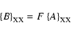 \begin{displaymath}
{\left\{B\right\}}_{\rm XX}=F~{\left\{A\right\}}_{\rm XX}
\end{displaymath}