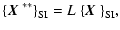 $\displaystyle {\left\{\mbox{\boldmath$X$ }^{**}\right\}}_{\rm SI}=L~{\left\{\mbox{\boldmath$X$ }\right\}}_{\rm SI},$