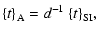 $\displaystyle {\left\{t\right\}}_{\rm A}=d^{-1}~{\left\{t\right\}}_{\rm SI},$
