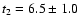 $t_{\rm 2} = 6.5 \pm 1.0$