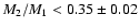 $M_{\rm 2}/M_{\rm 1} < 0.35 \pm 0.02$