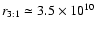 $r_{\rm 3:1}\simeq
3.5\times 10^{10}$