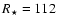 $R_\star = 112$