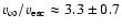 $v_\infty/v_{\rm esc}\approx 3.3 \pm 0.7$