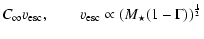 $\displaystyle C_{\infty}v_{\rm esc}, \qquad v_{\rm esc}\propto (M_\star(1-\Gamma))^\frac{1}{2}$