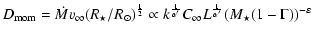 $\displaystyle D_{\rm mom}= \dot Mv_\infty(R_\star/R_\odot)^\frac{1}{2}\propto k...
...1}{\alpha'}} C_{\infty}L^{\frac{1}{\alpha'}}
(M_\star(1-\Gamma))^{-\varepsilon}$