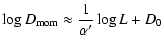 $\displaystyle \log D_{\rm mom}\approx {\frac{1}{\alpha'}} \log L + D_{0}$