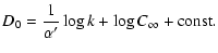 $\displaystyle D_{0}= {\frac{1}{\alpha'}} \log k + \log C_{\infty}+ {\rm const.}$